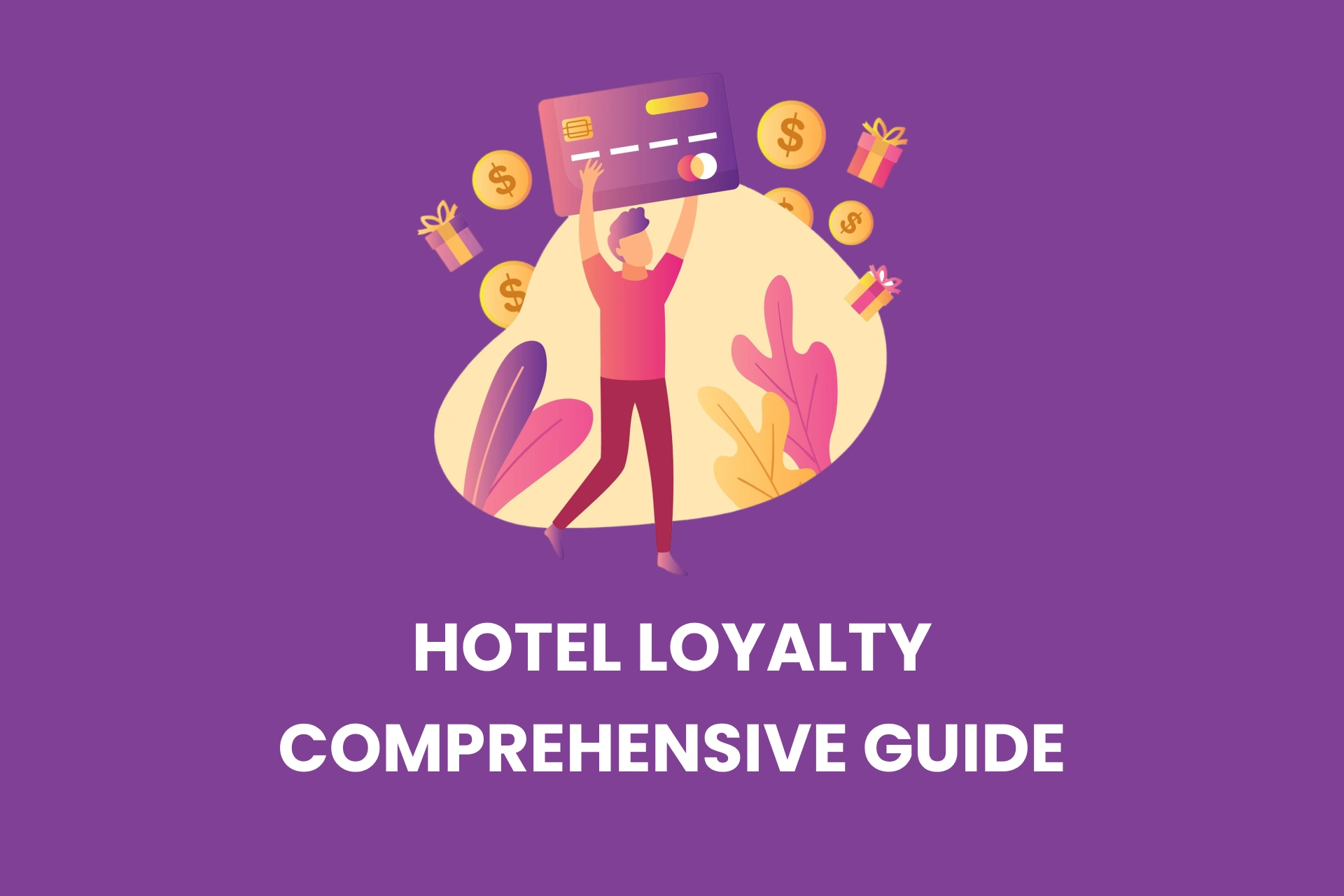 Hotel Loyalty Programs: A Comprehensive Guide